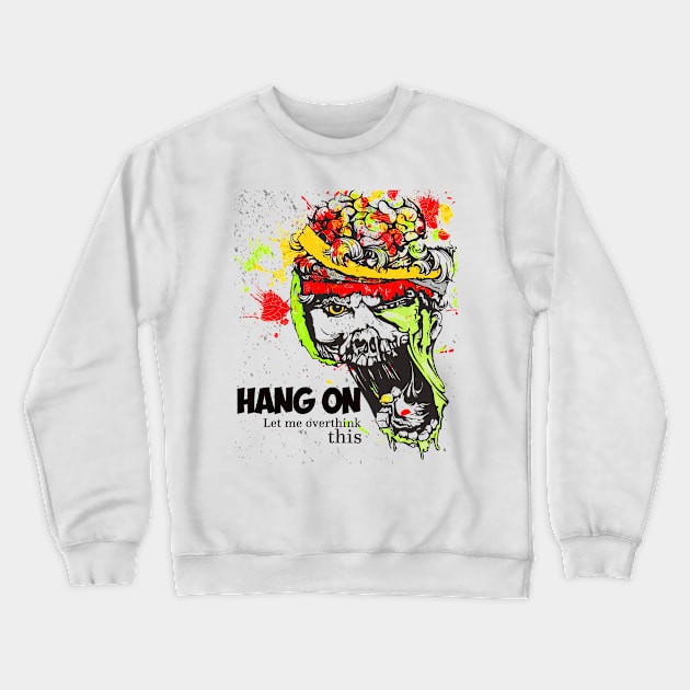 Hang on, let me overthink this Crewneck Sweatshirt by pixelprod